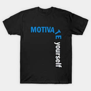 Motivate yourself, text art, motivation T-Shirt